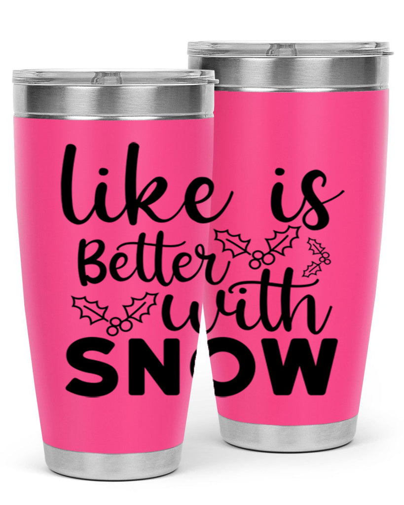 Like Is Better With Snow 303#- winter- Tumbler