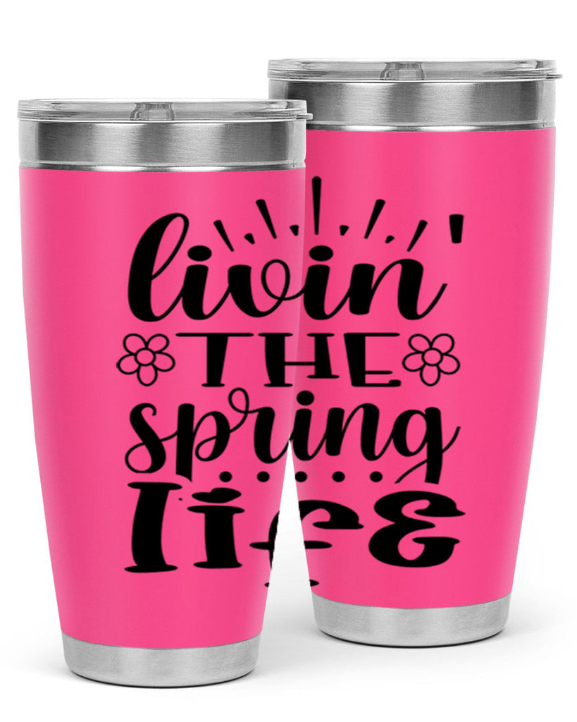 Livin the spring life  319#- spring- Tumbler