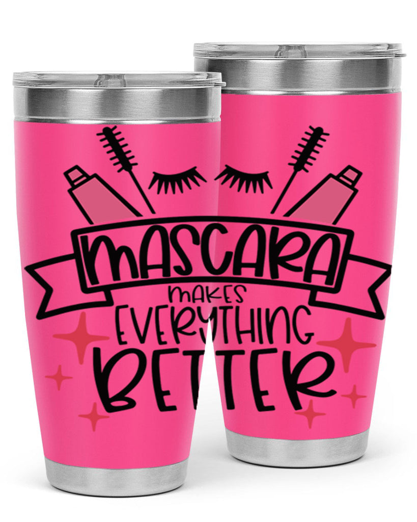 Mascara Makes Everything Better Style 40#- make up- Tumbler