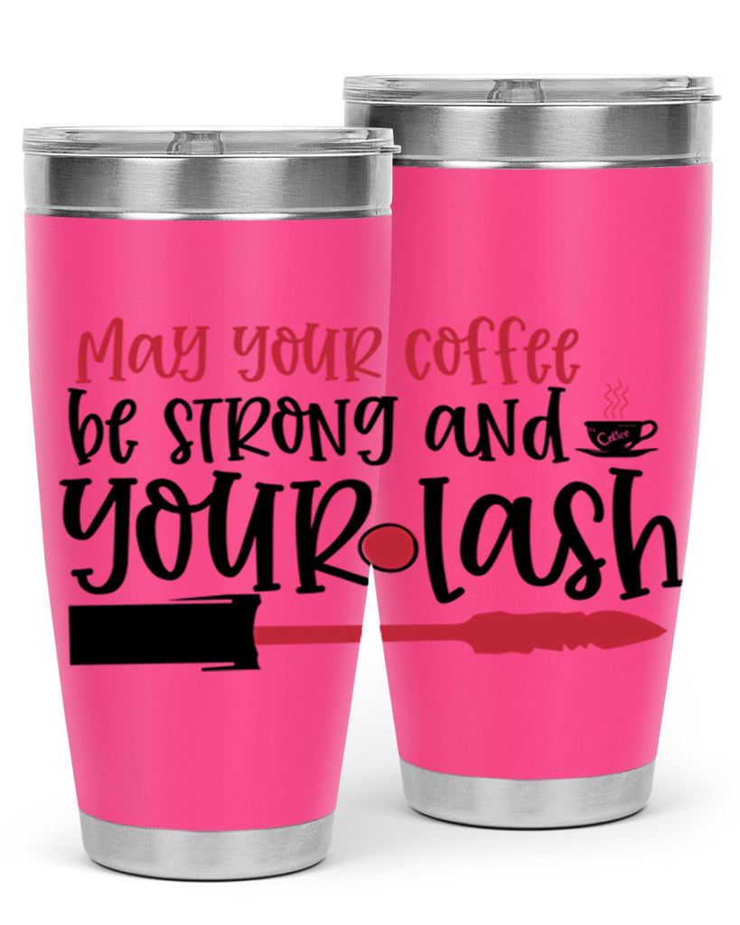 May your coffee be strong and your lash design Style 222#- make up- Tumbler
