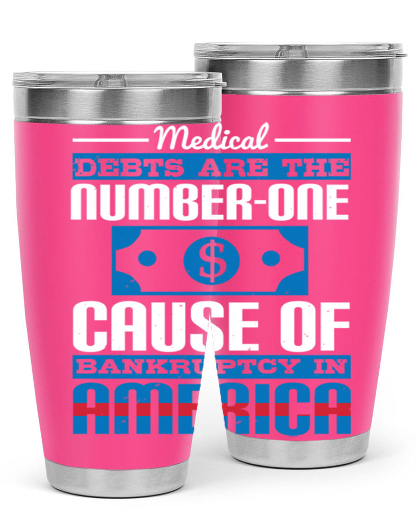 Medical debts are the numberone cause of bankruptcy in America Style 35#- medical- tumbler