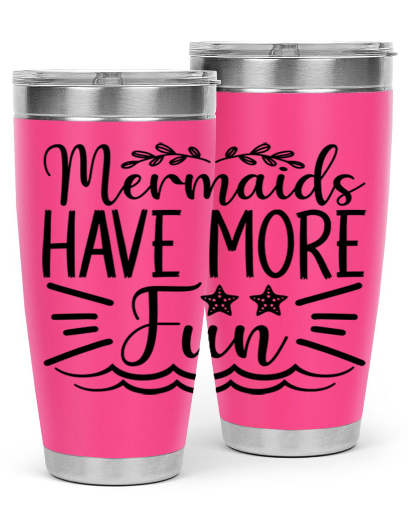 Mermaids Have More Fun 489#- mermaid- Tumbler