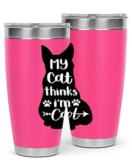 My Cat Thinks Im Cool Style 101#- cat- Tumbler