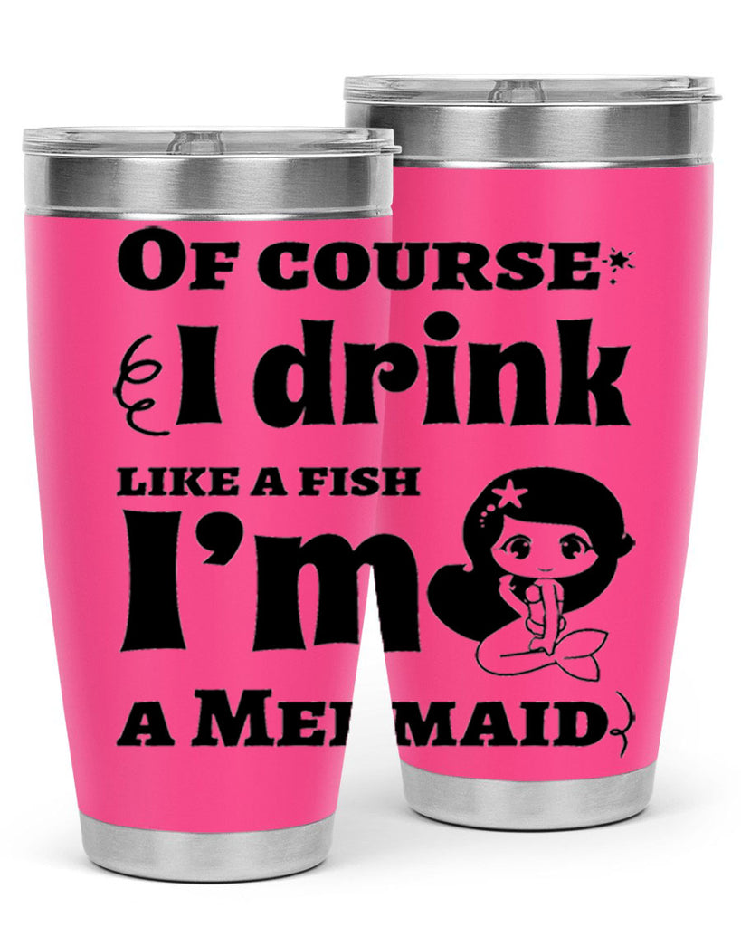 Of course I drink like 525#- mermaid- Tumbler