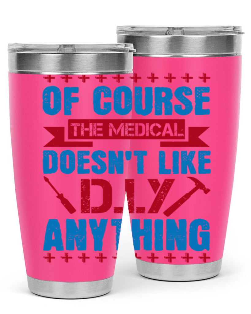 Of course the medical profession doesnt like DIY anything Style 30#- medical- tumbler