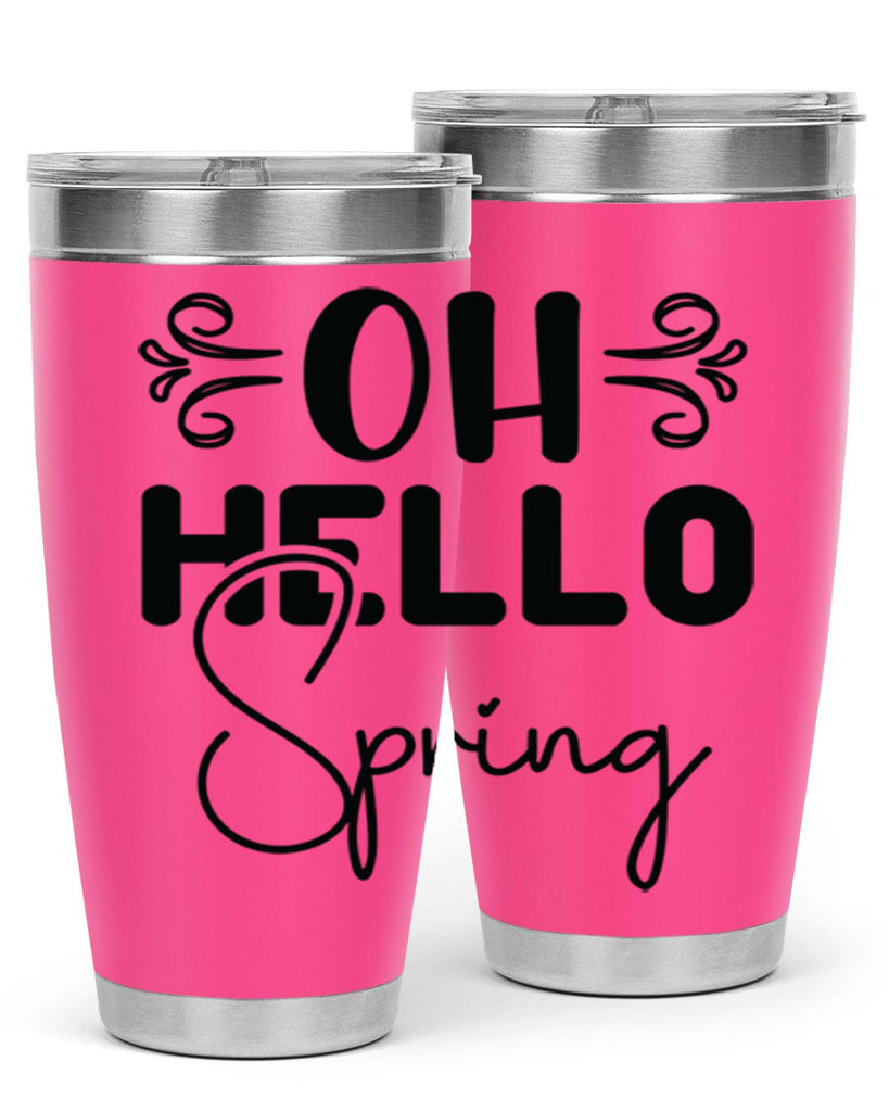 Oh Hello Spring 365#- spring- Tumbler