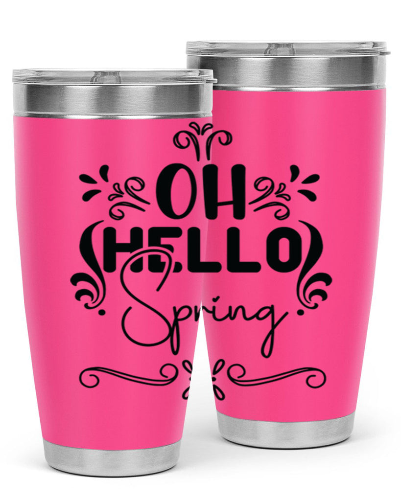 Oh Hello Spring 366#- spring- Tumbler