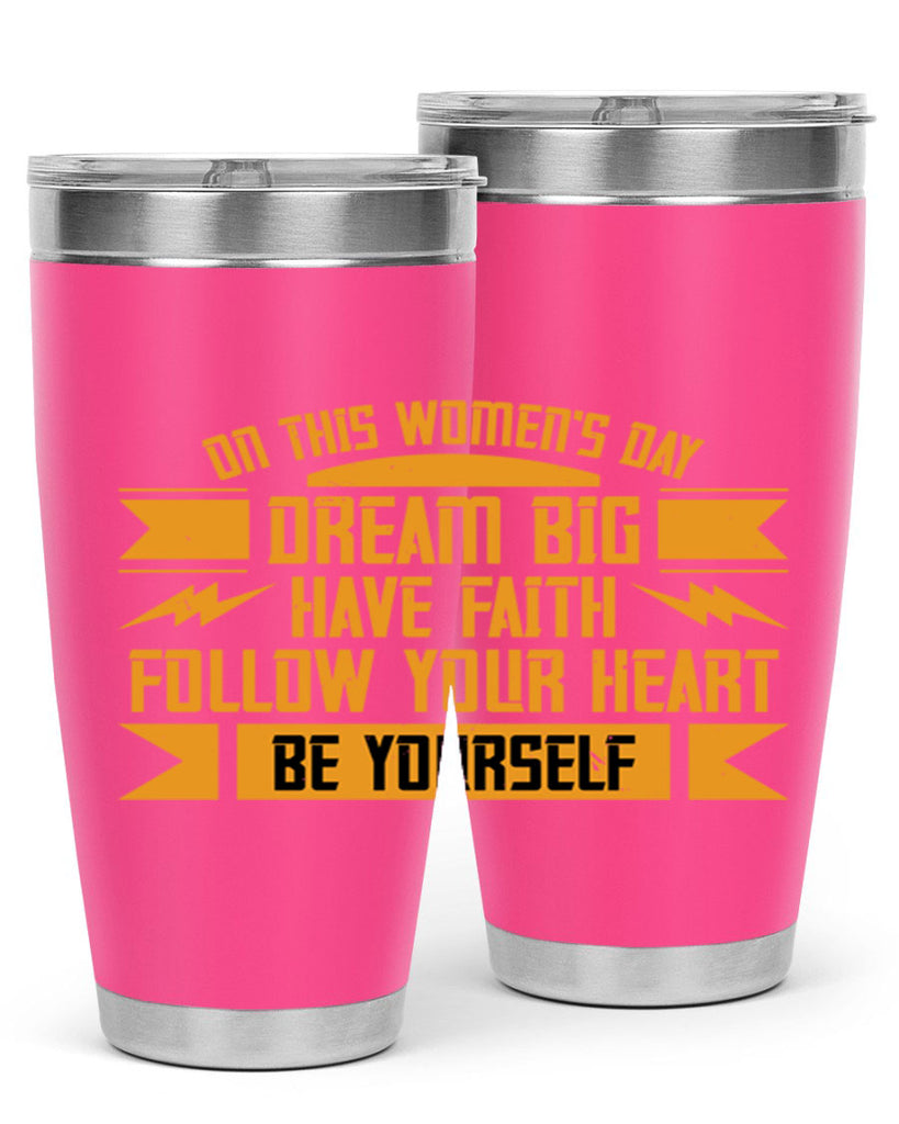 On this Womens Daydream big have faith Style 97#- womens day- Tumbler