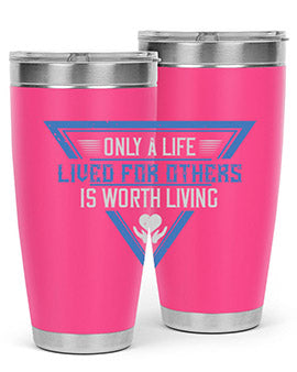 Only a life lived for others is worth living Style 39#- volunteer- Tumbler