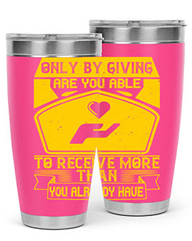 Only by giving are you able to receive more than you already have Style 38#- volunteer- Tumbler