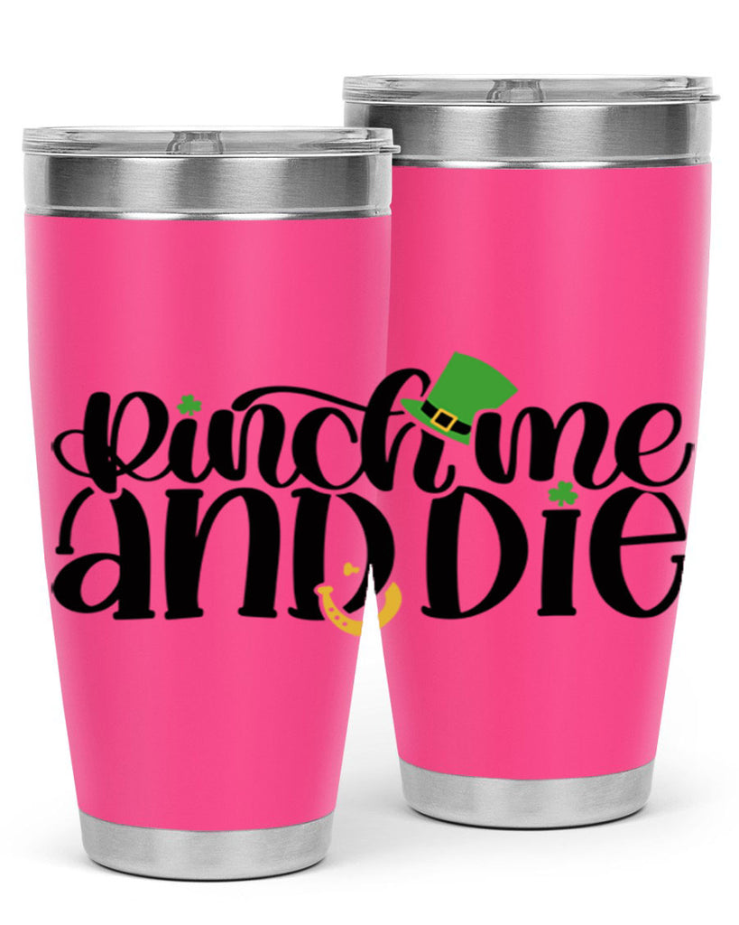 Pinch Me And Die Style 39#- St Patricks Day- Tumbler
