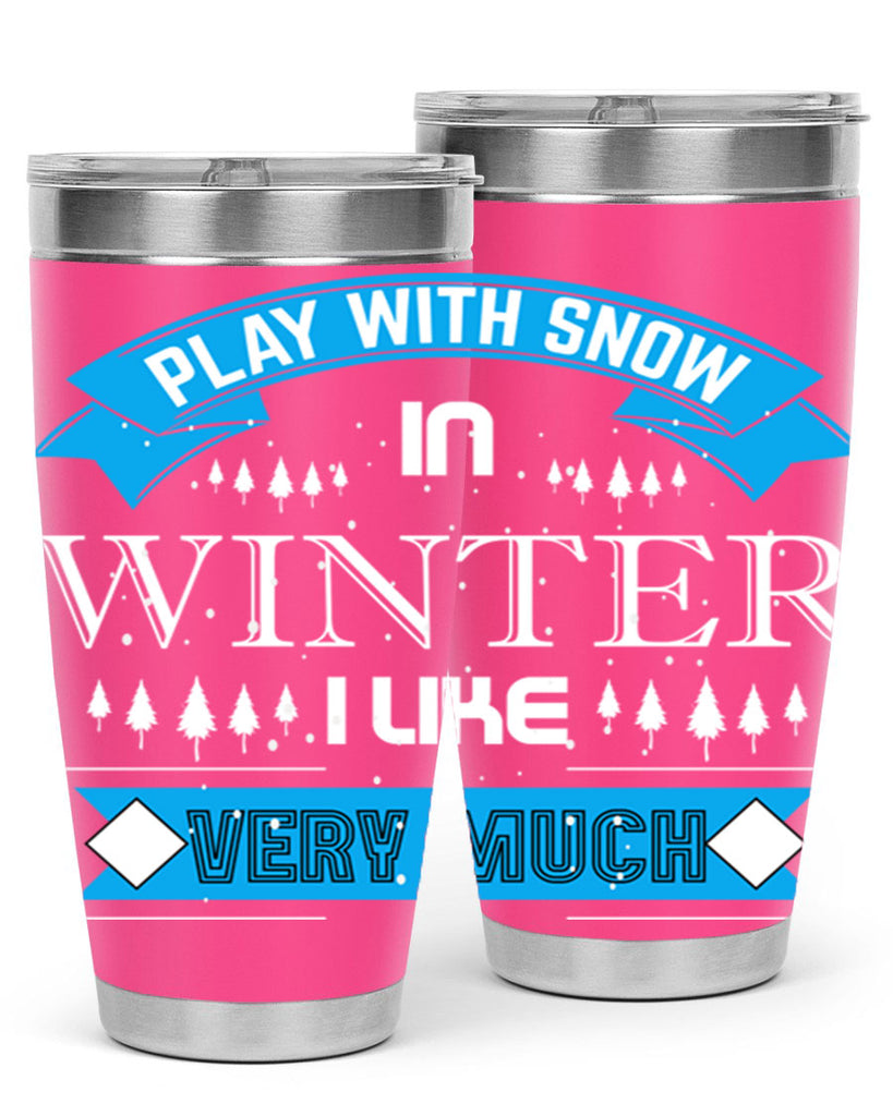 Play with Snow Winter 338#- winter- Tumbler