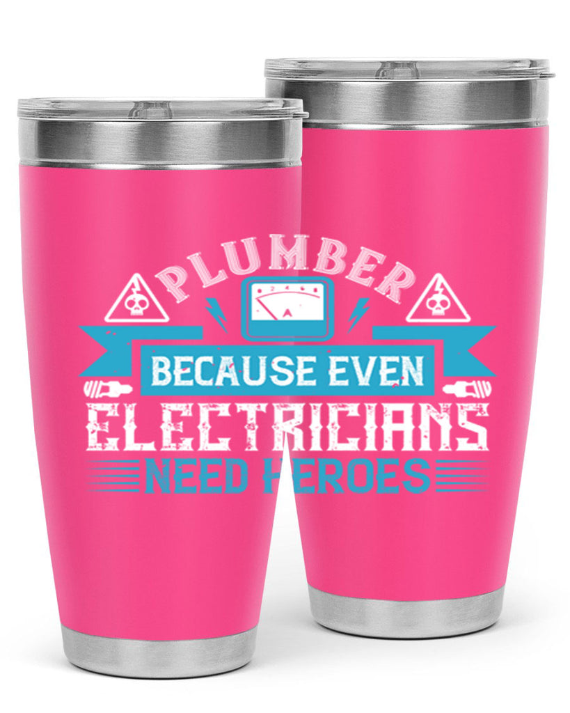 Plumber because even electricians need heroes Style 22#- electrician- tumbler