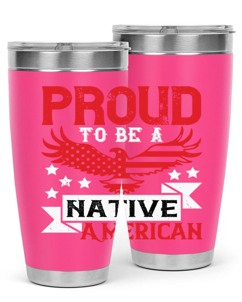 Proud to be a Native American Style 188#- Fourt Of July- Tumbler