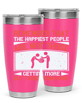 Remember that the happiest people are not those getting more but those giving more Style 34#- volunteer- Tumbler