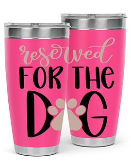 Reserved Fot The Dog Style 10#- dog- Tumbler
