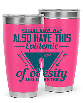 Right now we also have this epidemic of obesity and diabetes Style 13#- diabetes- Tumbler