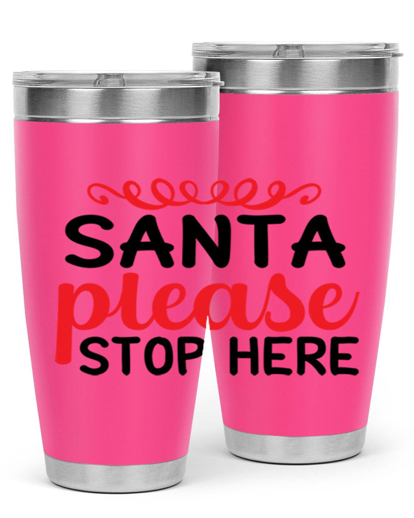 Santa please stop here 351#- winter- Tumbler