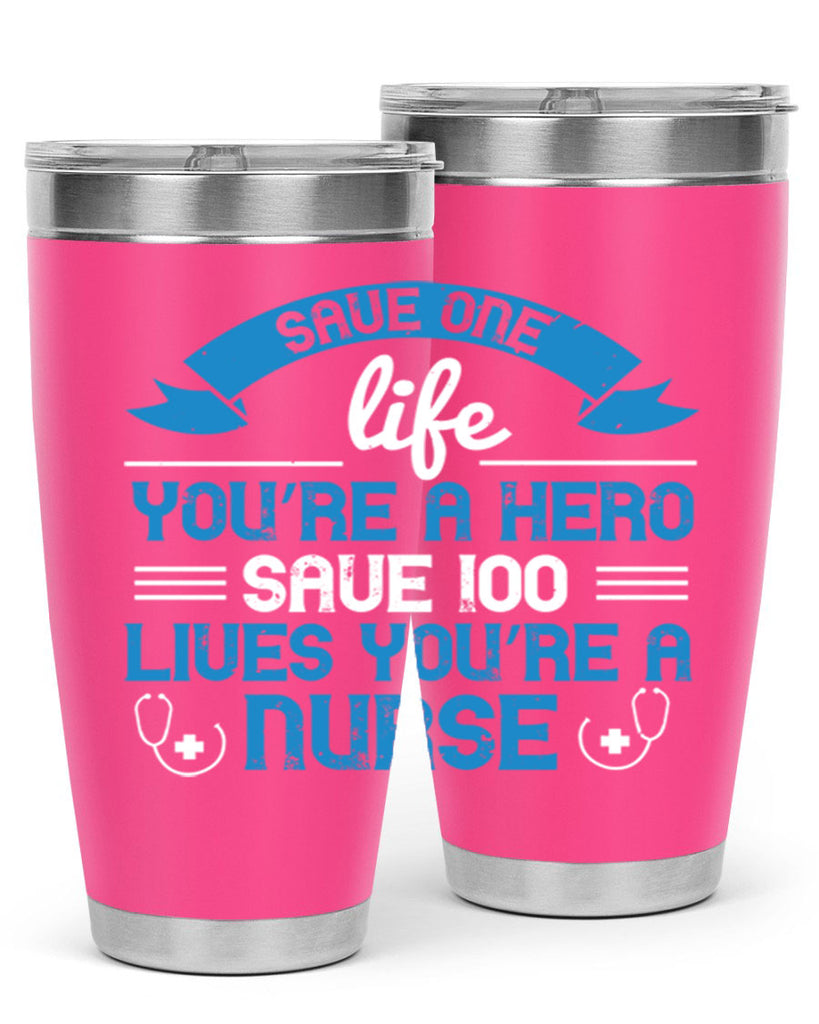 Save one life you’re a hero Save lives you’re a Nurse Style 274#- nurse- tumbler