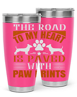 The Road to my Heart is paved with paw prints Style 145#- dog- Tumbler