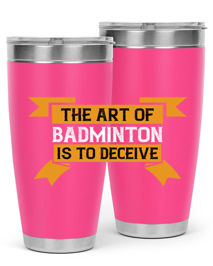 The art of badminton is to deceive 1853#- badminton- Tumbler