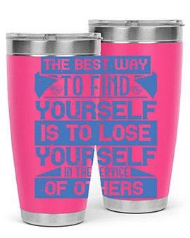 The best way to find yourself is to lose yourself in the service of others Style 25#- volunteer- Tumbler