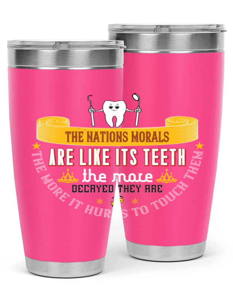 The nations morals are like its teeth Style 15#- dentist- tumbler