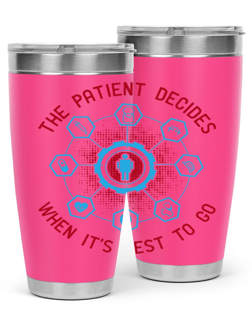 The patient decides when its best to go Style 19#- medical- tumbler