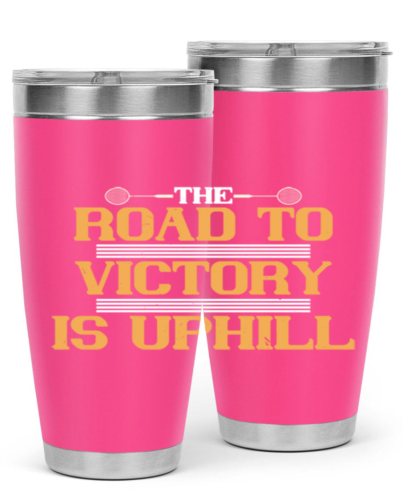 The road to victory is uphill 1822#- badminton- Tumbler