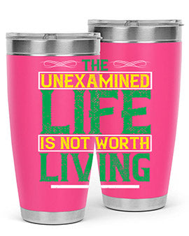 The unexamined life is not worth living Style 15#- self awareness- Tumbler