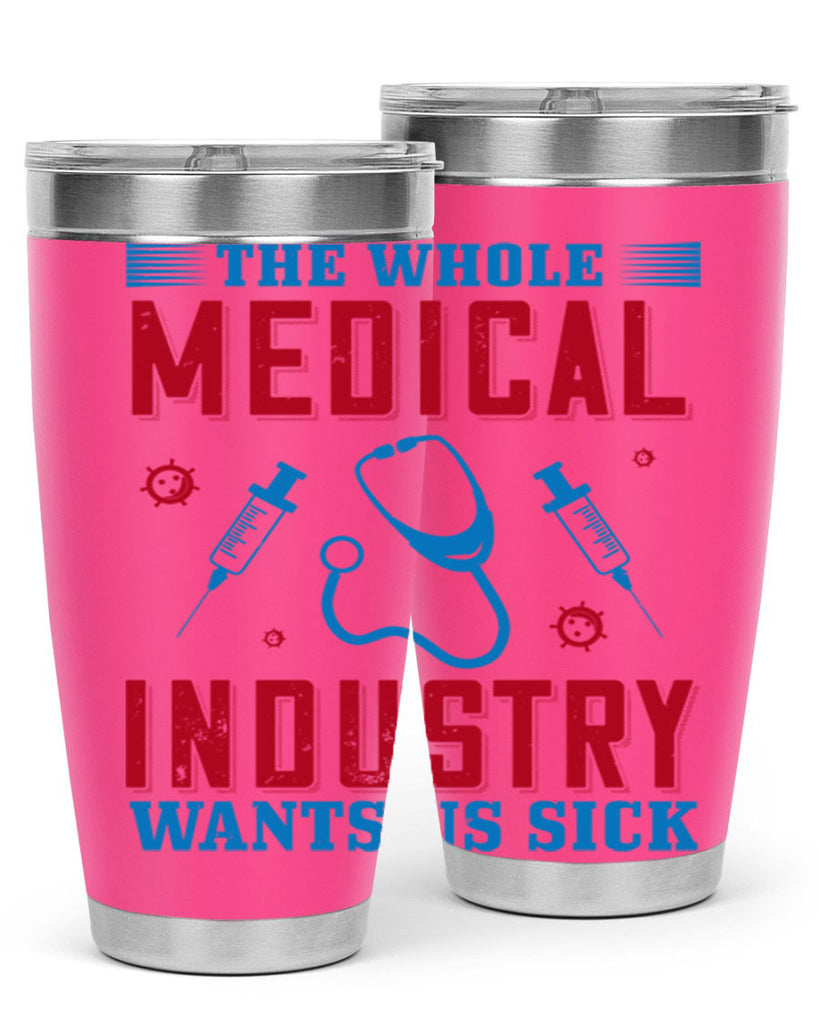 The whole medical industry wants us sick Style 14#- medical- tumbler