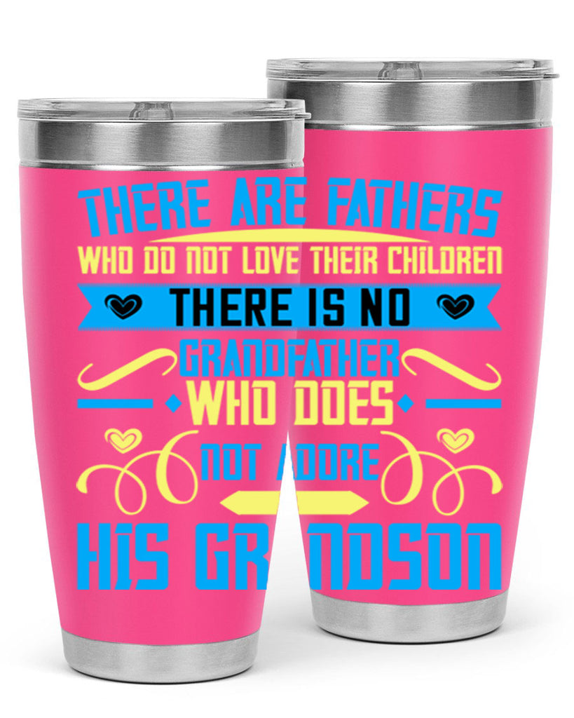 There are fathers who do not love their children 64#- grandpa - papa- Tumbler