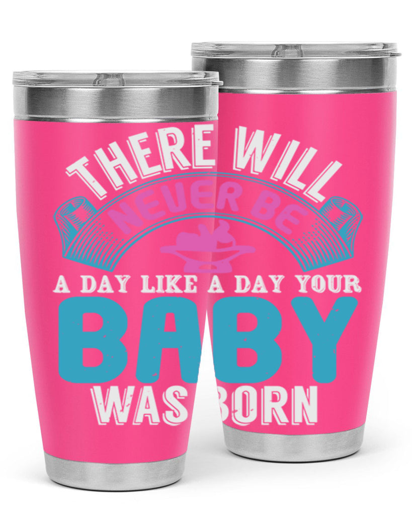 There will never be like when a baby is born Style 167#- baby- tumbler