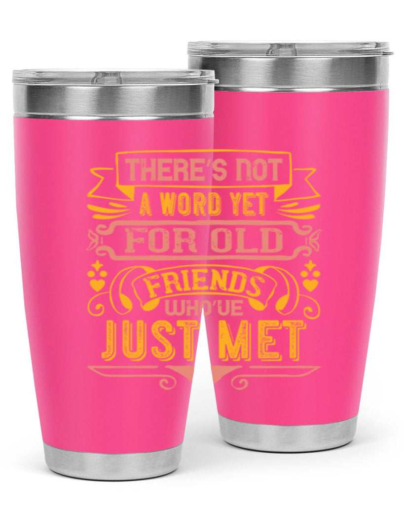 There’s not a word yet for old friends who’ve just met Style 28#- Best Friend- Tumbler