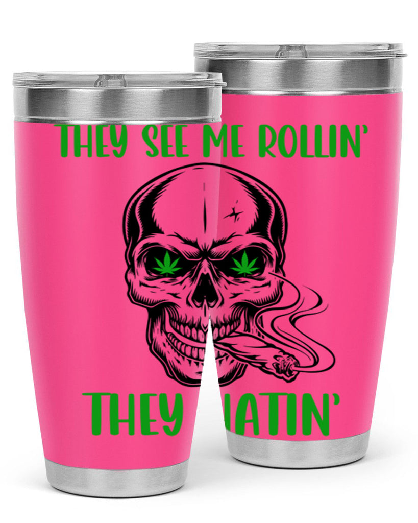 They See Me Rollin They Hatin 268#- marijuana- Tumbler