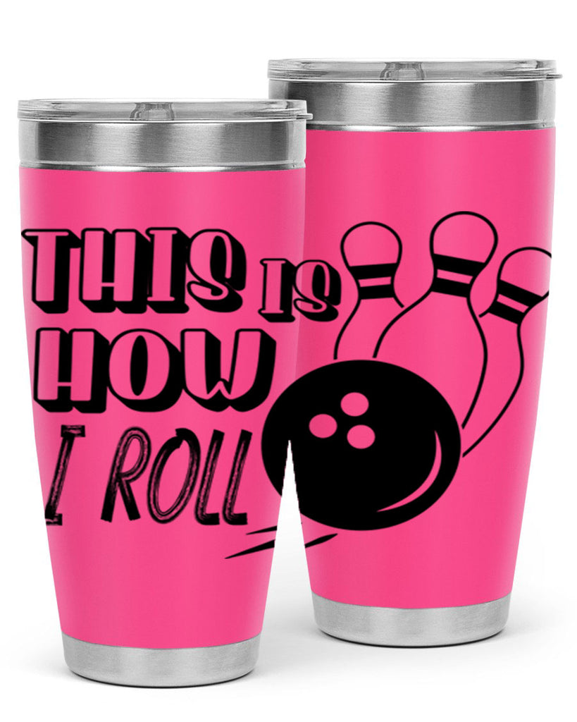 This is how I roll 141#- bowlig- Tumbler