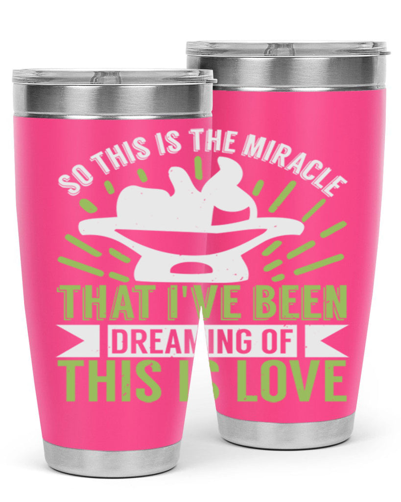 This is the miracle that i have been dreaming of Style 166#- baby- tumbler