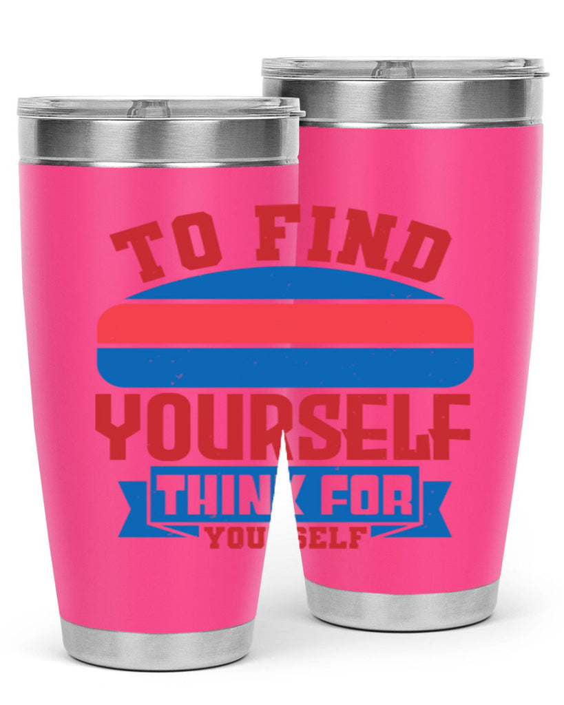 To find yourself think for yourself Style 47#- Fourt Of July- Tumbler