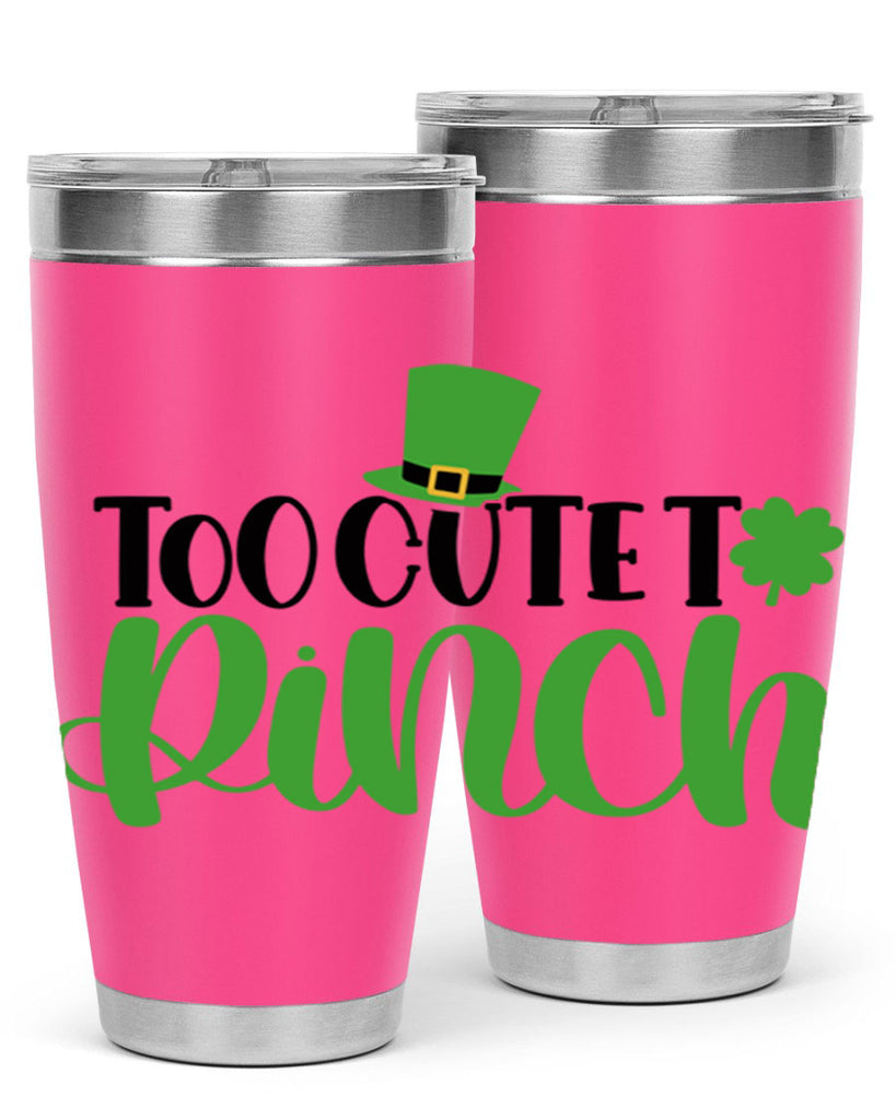 Too Cute To Pinch Style 21#- St Patricks Day- Tumbler