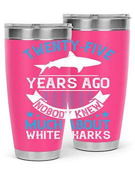 Twentyfive years ago nobody knew much about white sharks Style 10#- shark  fish- Tumbler