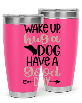 Wake Up Hug A Dog Style 7#- dog- Tumbler