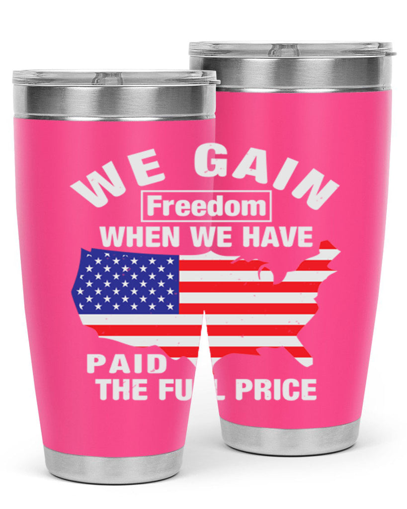 We gain freedom when we have paid the full price Style 51#- Fourt Of July- Tumbler