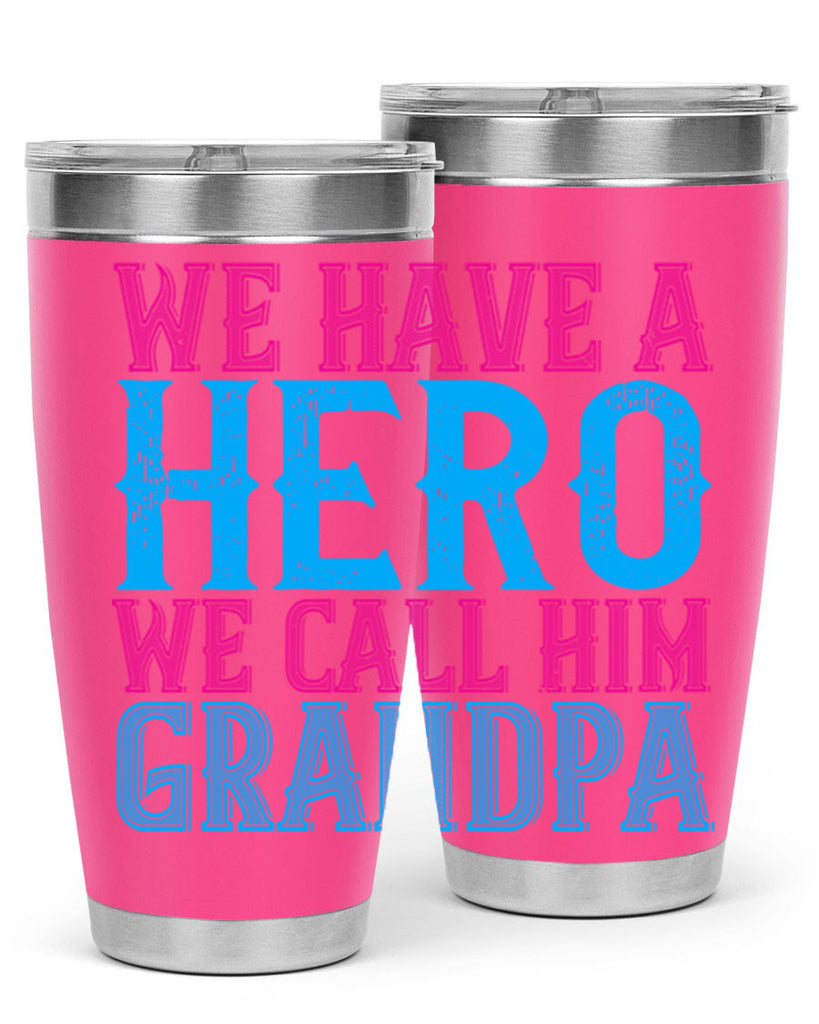 We have a hero we call him grandpa 62#- grandpa - papa- Tumbler