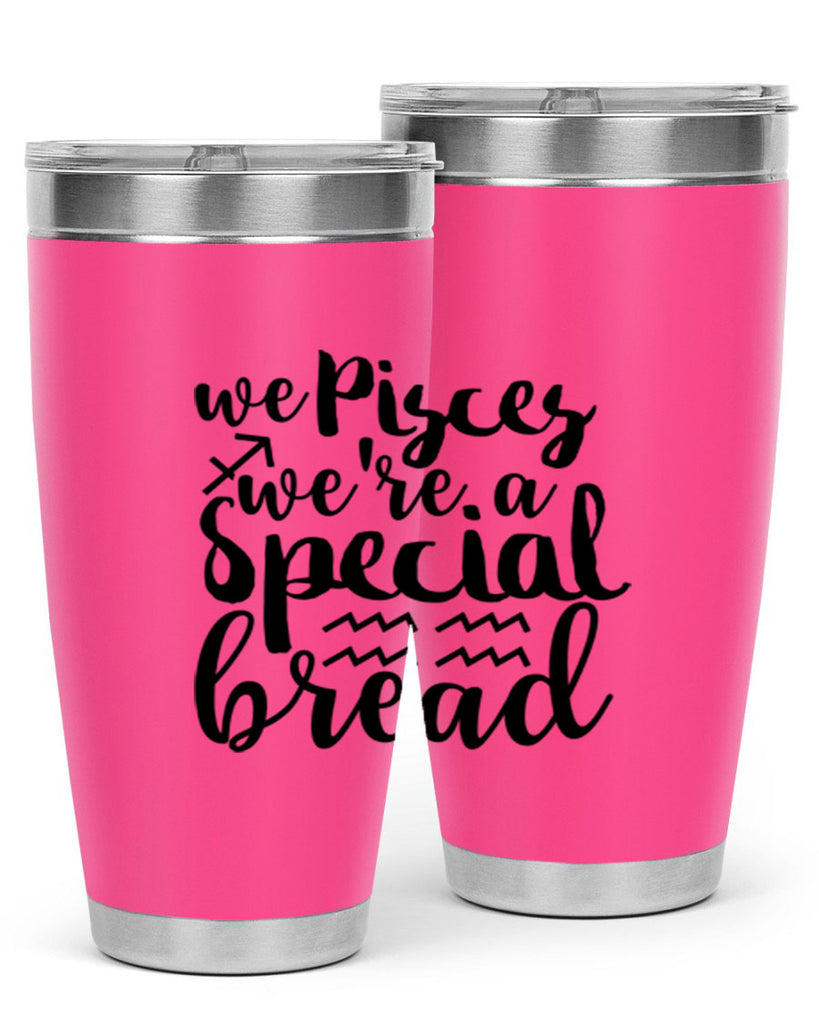 We pisces Were A Special Bread 557#- zodiac- Tumbler