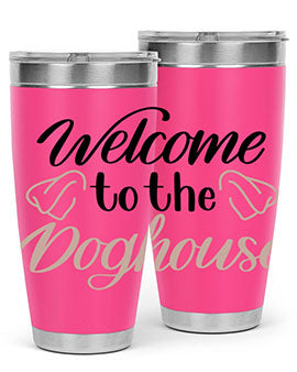Welcome To The Dog house Style 6#- dog- Tumbler