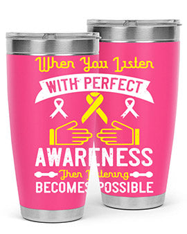 When you listen with perfect awareness then listening becomes possible Style 7#- self awareness- Tumbler