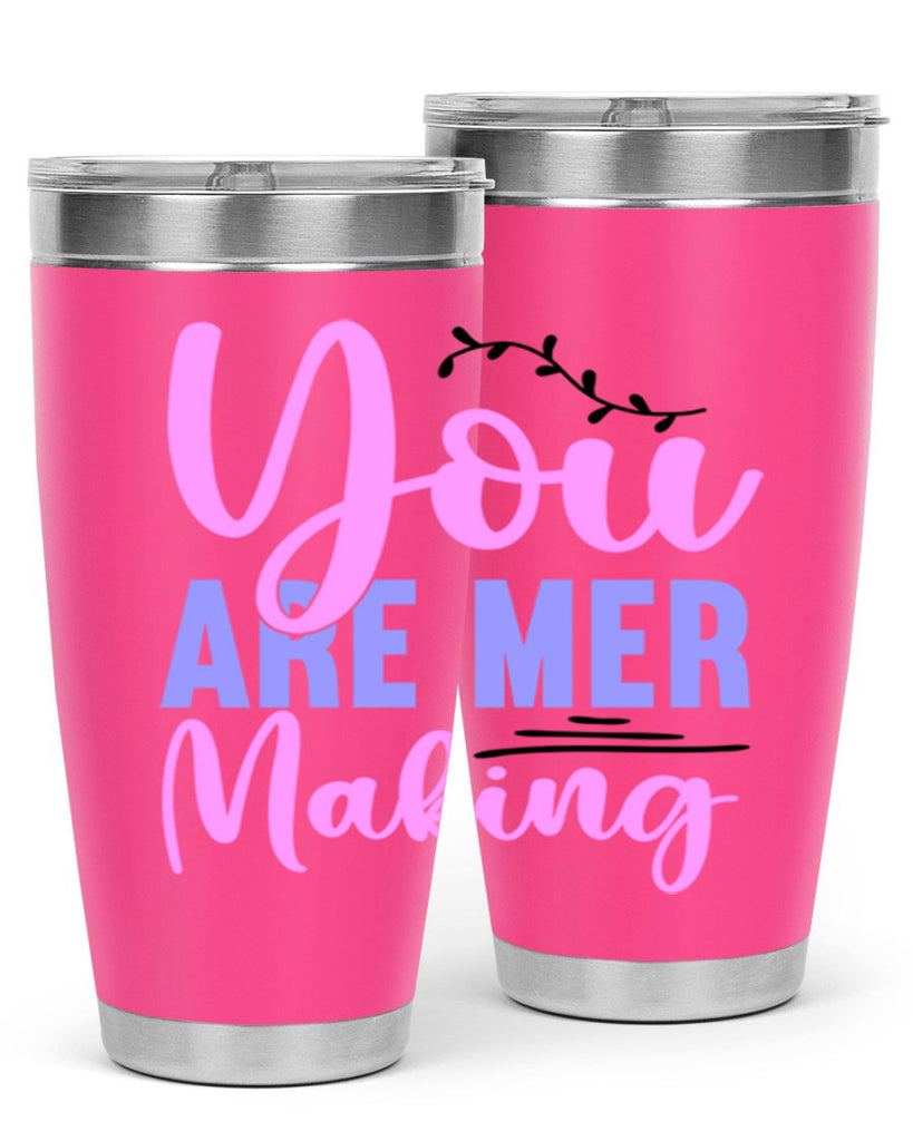 You Are Mer Making 680#- mermaid- Tumbler
