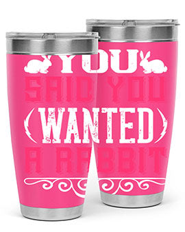 You Said You Wanted A Rabbit Style 5#- dog- Tumbler