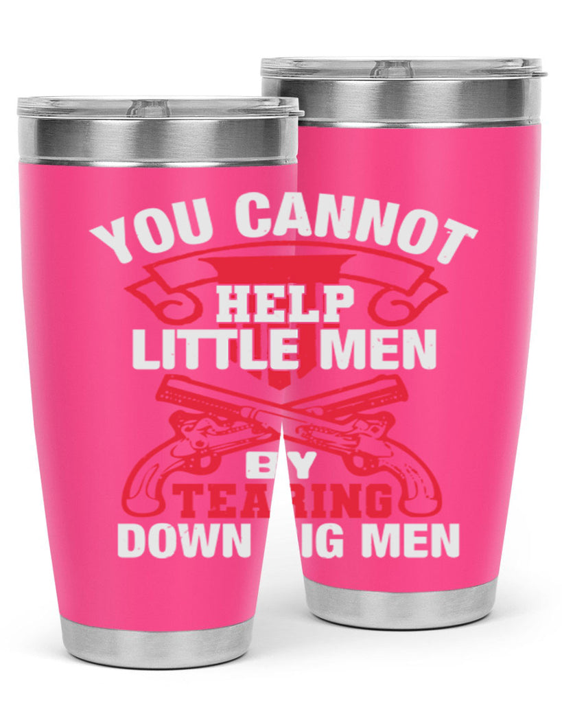 You cannot help little men by tearing down big men Style 59#- Fourt Of July- Tumbler