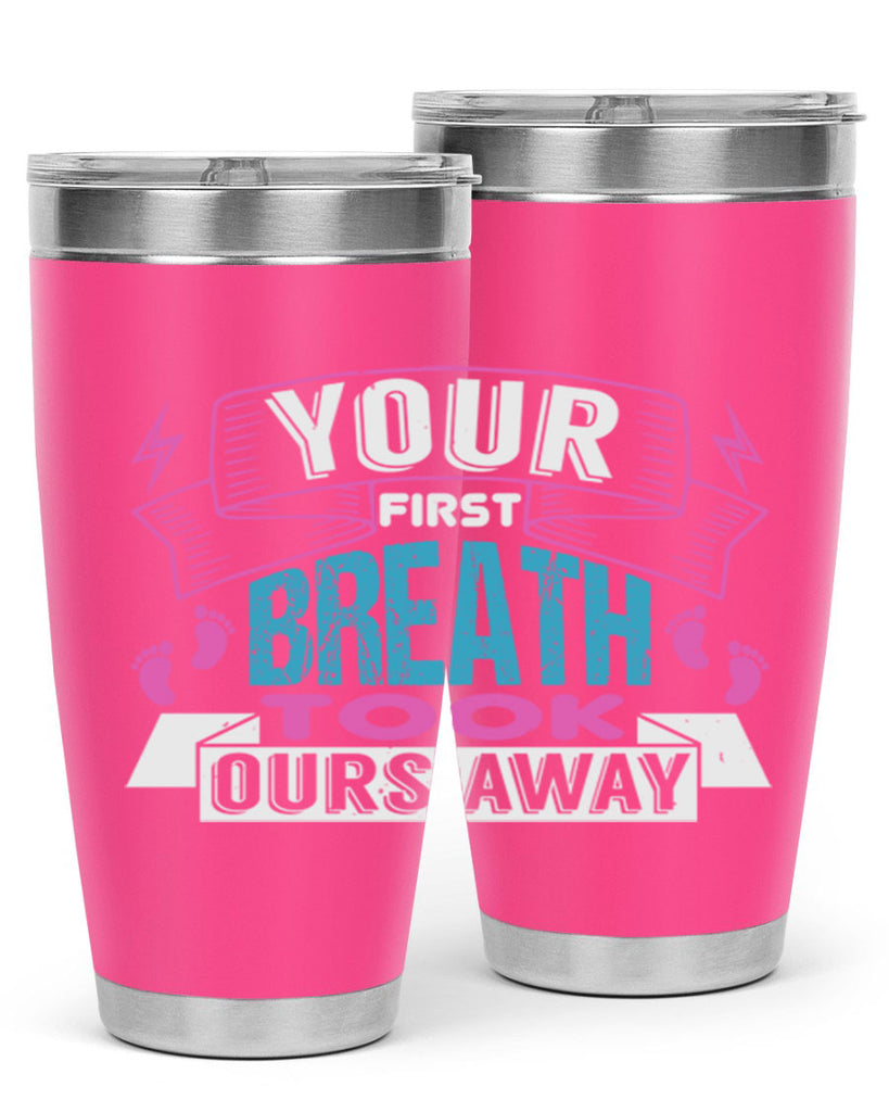Your first breath took ours away Style 159#- baby- tumbler